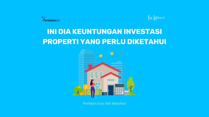 Ini Dia Keuntungan Investasi Properti yang Perlu Diketahui