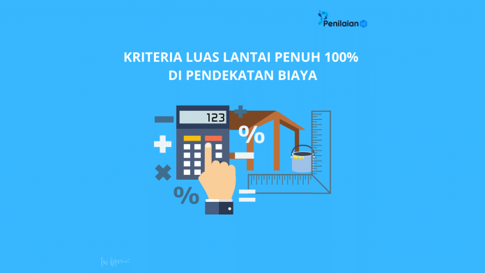 Kriteria Luas Lantai Penuh 100% di Pendekatan Biaya Kriteria Luas Lantai Penuh 100% di Pendekatan Biaya