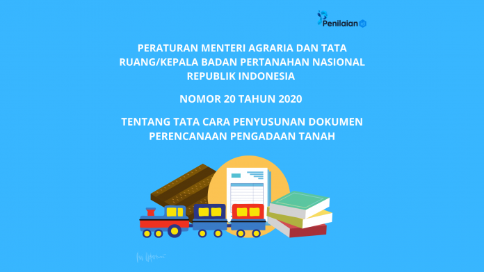 Peraturan Menteri Agraria dan Tata Ruang No 20/2020 tentang Tata Cara Penyusunan Dokumen Perencanaan Pengadaan Tanah