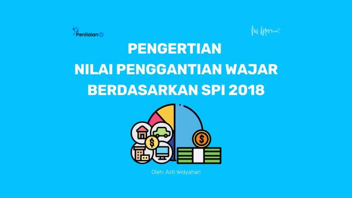 Pengertian Nilai Penggantian Wajar Berdasarkan SPI 2018