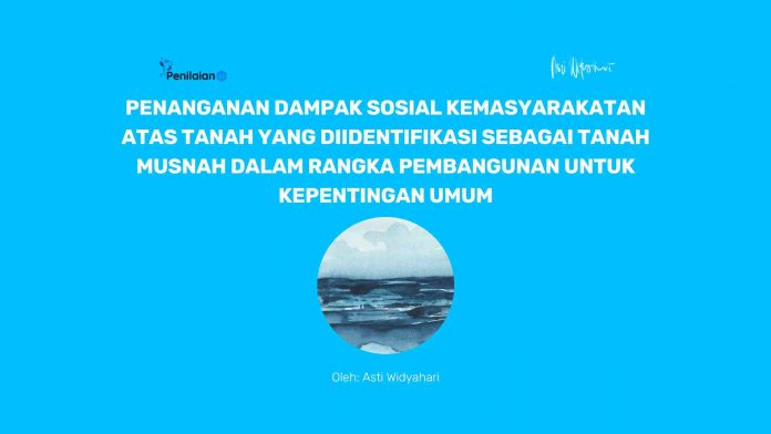Highlight Peraturan:  Penanganan Dampak Sosial Kemasyarakatan atas Tanah yang Diidentifikasi sebagai Tanah Musnah dalam Rangka Pembangunan untuk Kepentingan Umum dan kaitannya dengan Profesi Penilai Telah terbit Perpres No. 27 Tahun 2023 tentang Perubahan atas Peraturan Presiden Nomor 52 Tahun 2022 tentang Penanganan Dampak Sosial Kemasyarakatan atas Tanah yang Diidentifikasi sebagai Tanah Musnah dalam Rangka Pembangunan untuk Kepentingan Umum.