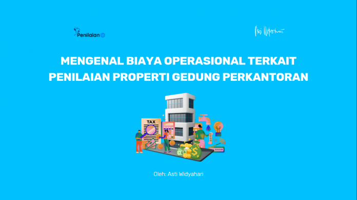 Mengenal Biaya Operasional terkait Penilaian Properti Gedung Perkantoran
