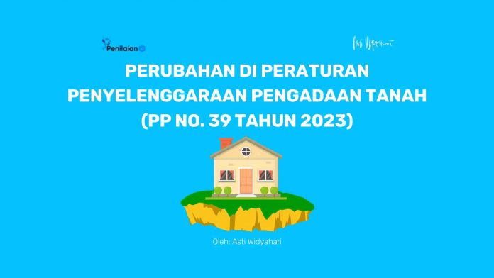 Perubahan di Peraturan Penyelenggaraan Pengadaan Tanah (PP No. 39 Tahun 2023)