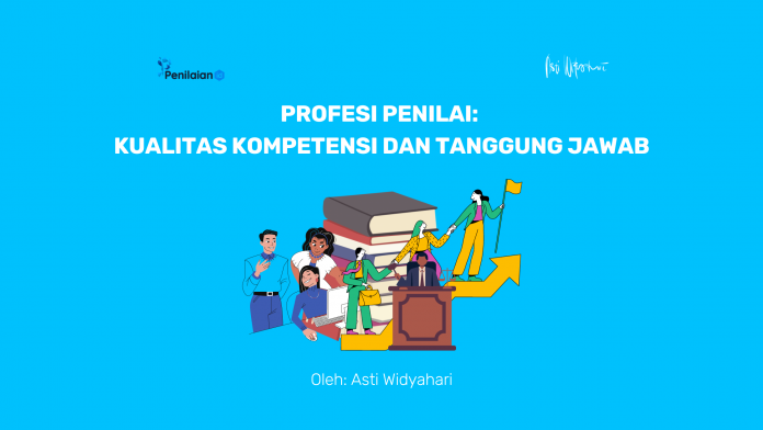Profesi Penilai: Kualitas Kompetensi dan Tanggung Jawab