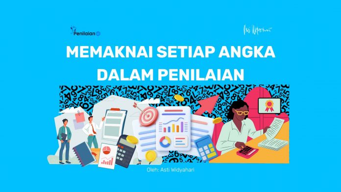 Memaknai Setiap Angka dalam Penilaian