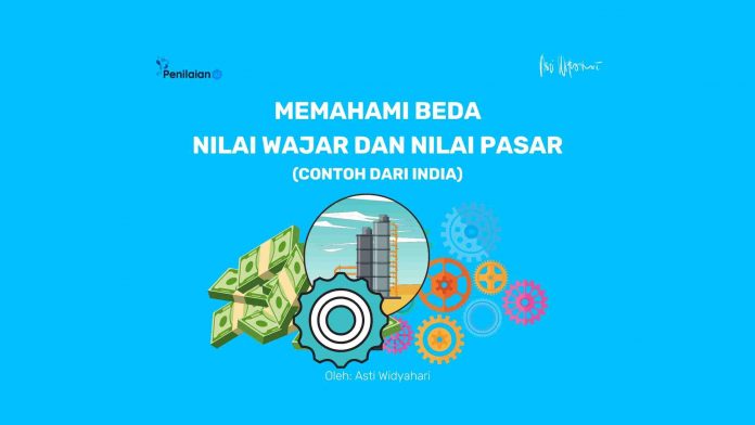 Memahami Beda Nilai Wajar dan Nilai Pasar (Contoh dari India) Memahami Beda Nilai Wajar dan Nilai Pasar (Contoh dari India)
