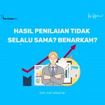Hasil Penilaian Tidak Selalu Sama? Benarkah? Hasil Penilaian Tidak Selalu Sama? Benarkah?
