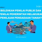 Bolehkan Penilai Publik dan Penilai Pemerintah melakukan Penilaian Pengadaan Tanah