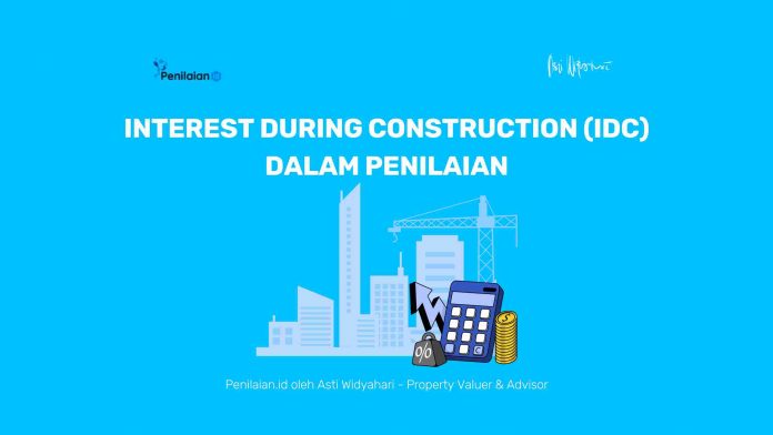 Jangka Waktu Interest During Construction (IDC) dalam Penilaian