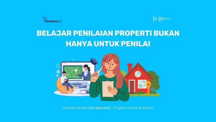 Belajar Penilaian Properti Bukan Hanya untuk Penilai