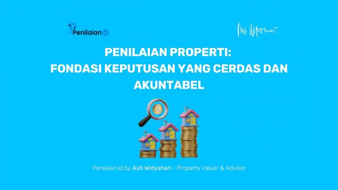 Penilaian Properti: Fondasi Keputusan yang Cerdas dan Akuntabel