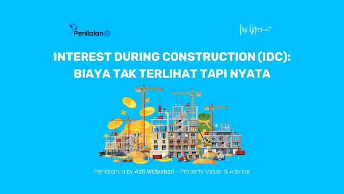 Interest During Construction (IDC) Biaya Tak Terlihat tapi Nyata Interest During Construction (IDC): Biaya Tak Terlihat tapi Nyata.