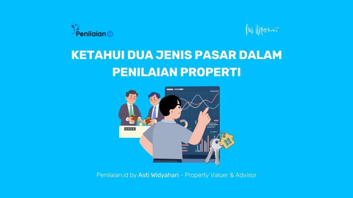 Ketahui Dua Jenis Pasar dalam Penilaian Properti