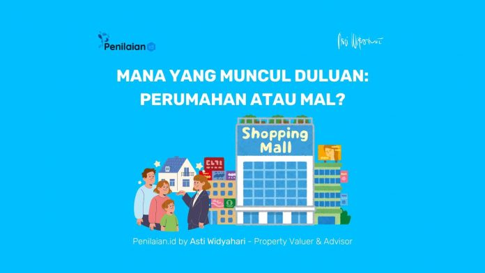 Mana yang Muncul Duluan: Perumahan atau Mal?