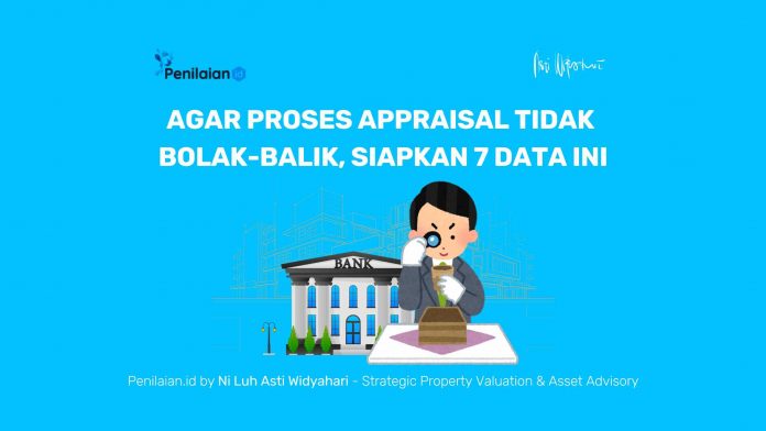 Agar Proses Appraisal Tidak Bolak-Balik, Siapkan 7 Data Ini