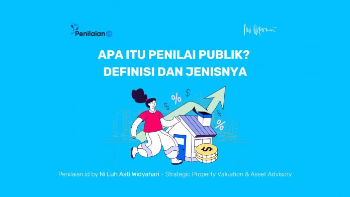 Apa Itu Penilai Publik? Definisi dan Jenisnya