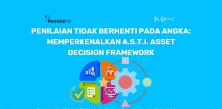 Penilaian Tidak Berhenti pada Angka: Memperkenalkan A.S.T.I. Asset Decision Framework Dalam banyak penugasan, pertanyaan pertama yang disampaikan kepada Penilai adalah: “Berapa nilai aset ini?”