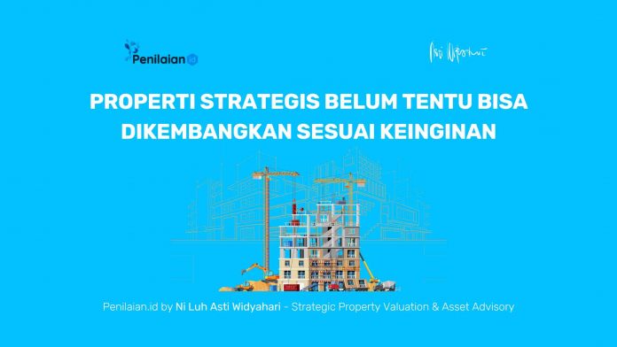 Properti Strategis Belum Tentu Bisa Dikembangkan Sesuai Keinginan Properti Strategis Belum Tentu Bisa Dikembangkan Sesuai Keinginan