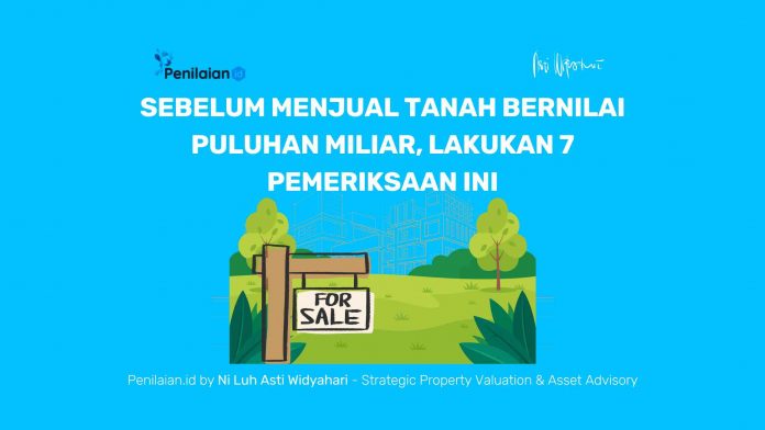 Sebelum Menjual Tanah Bernilai Puluhan Miliar, Lakukan 7 Pemeriksaan Ini Sebelum Menjual Tanah Bernilai Puluhan Miliar, Lakukan 7 Pemeriksaan Ini