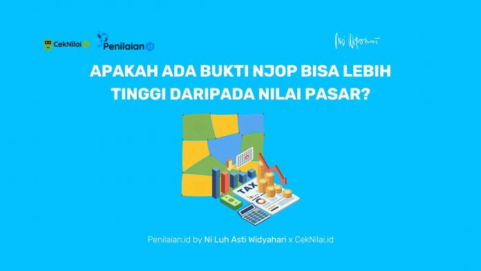 Apakah Ada Bukti NJOP Bisa Lebih Tinggi daripada Nilai Pasar Apakah Ada Bukti NJOP Bisa Lebih Tinggi daripada Nilai Pasar?