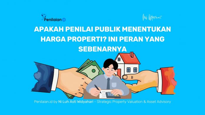 Apakah Penilai Publik Menentukan Harga Properti? Ini Peran yang Sebenarnya