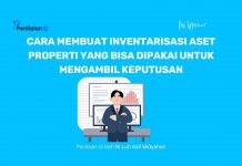 Cara Membuat Inventarisasi Aset Properti yang Bisa Dipakai untuk Mengambil Keputusan