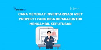 Cara Membuat Inventarisasi Aset Properti yang Bisa Dipakai untuk Mengambil Keputusan