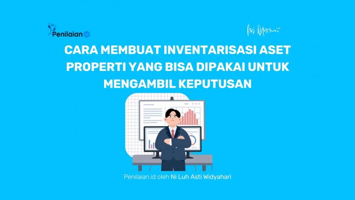 Cara Membuat Inventarisasi Aset Properti yang Bisa Dipakai untuk Mengambil Keputusan Cara Membuat Inventarisasi Aset Properti yang Bisa Dipakai untuk Mengambil Keputusan