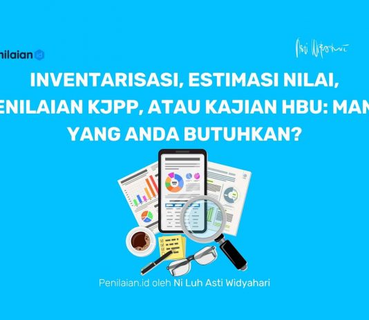 Inventarisasi, Estimasi Nilai, Penilaian KJPP, atau Kajian HBU: Mana yang Anda Butuhkan?