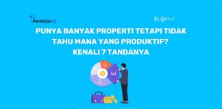Punya Banyak Properti tetapi Tidak Tahu Mana yang Produktif? Kenali 7 Tandanya